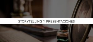 Storytelling y presentaciones, cómo combinar un discurso de comunicación con una historia.